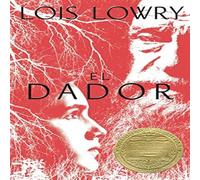 Lois Lowry El Dador: The Giver (Spanish Edition), a Newbery Award Winner Lois Lowry Multicolor