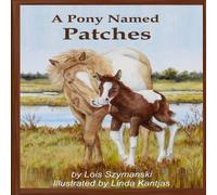 Lois Szymanski A Pony Named Patches Paperback Book Lois Szymanski Multicolor