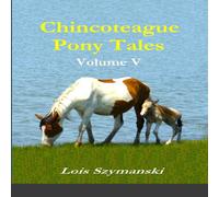 Lois Szymanski Chincoteague Pony Tales: Volume V Paperback Book Lois Szymanski Multicolor