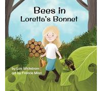 Lois Wickstrom Bees in Loretta's Bonnet Book - Paperback Lois Wickstrom Multicolor