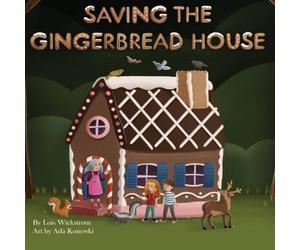 Lois Wickstrom Saving the Gingerbread House: A Science Folktale Hardback Book Lois Wickstrom Multicolor