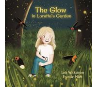 Lois Wickstrom The Glow in Loretta's Garden Book - Paperback Lois Wickstrom Multicolor