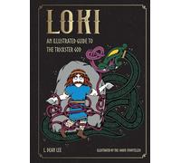 Loki: An Illustrated Guide to the Trickster God (Norse Gods and Goddesses)