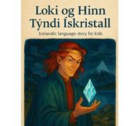 Loki og Hinn Týndi Ískristall: Icelandic Tales of Adventure, Dreams, and Friendly Lesson for Children