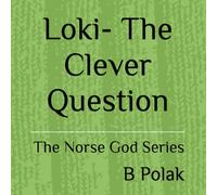 Loki- The Clever Question (The Norse Gods series)