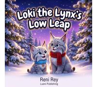 Loki the Lynx's Low Leap: A Fun Winter Bedtime Routine and Mindfulness Book to Teach Overstimulated Toddlers Safe Jumping, Emotional Balance, and Proprioceptive Grounding