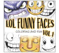 LOL Funny Faces Vol 1 Coloring Book: 32 One-of-a-Kind Funny Faces for Hours of Coloring Fun (LOL Funny Faces Coloring Book Series)