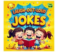 LOL! Jokes for Kids of All Ages: 6-12 Perfect for Family Fun, Road Trips and Gifts: Hilarious Jokes