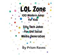 LOL Zone: 100 Modern Jokes for Kids Ages 6-10, Silly Tech Jokes For The Social Media Generation (The LOL Lab)