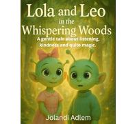 Lola and Leo in the Whispering Woods: A gentle story about listening, kindness, and the quiet magic of nature. (Lola and Leo Adventures)