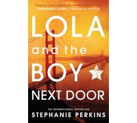 Lola and the Boy Next Door: (Anna and the French Kiss)