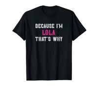 Lola / Because I'm Lola That's Why - Pink Lola Name T-Shirt
