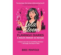 Lola Bloom The Flamingo Diaries: A Midlife Memoir-in-Motion