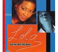 LOLA - Give Her What She Wants