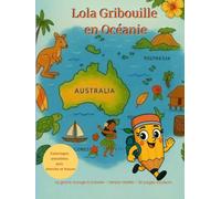 Lola Gribouille en Océanie: Le grand voyage à colorier (Version Reliée - 121 pages couleurs)