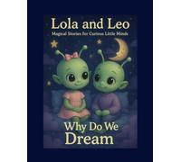 Lola & Leo: Why Do We Dream: A Fun Bedtime Story That Explores the Magic of Dreams (Lola and Leo Adventures)
