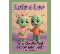 Lola & Leo Wonder… Why Do We Feel Happy and Sad?: A gentle story to help children explore emotions (Lola and Leo Adventures)