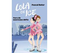 Lola on Ice, tome 2 - Vers de nouveaux défis