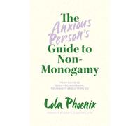 Lola Phoenix The Anxious Person’s Guide to Non-Monogamy (Paperback) (US IMPORT)