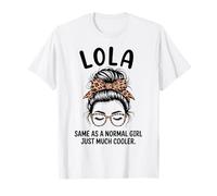 Lola Same As A Normal Girl Just Much Cooler Girl Name T-Shirt