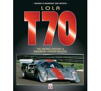 Lola T70 - the Racing History & Individual Chassis Record Revised, Updated & Enlarged 3rd Edition.