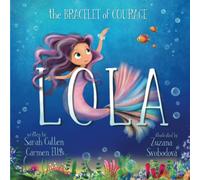 Lola: The Bracelet Of Courage (Ocean Tales Children's Books)
