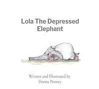 Lola The Depressed Elephant