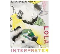 Lola the Interpreter (Wesleyan Poetry)