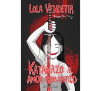 Lola Vendetta. Katanazo al amor romántico: 1 (Novela gráfica)