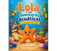 Lola y sus aventuras acuáticas: Libro para colorear con cuento. Aventura bajo el mar para niños de 3 a 8 años.