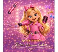 Lolas Dream Salon: A little girl who dreams of being a hairstylist