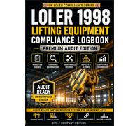 LOLER 1998 Lifting Equipment Inspection & Compliance Logbook: Premium Audit Edition: Inspection, Maintenance and Audit Records for UK Workplaces