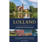 LOLLAND GUIDE DE VOYAGE 2026: Découvrez l'île tranquille du Danemark aux parcs safari, domaines de vins cerisiers, plages secrètes, villes médiévales et vie côtière tranquille