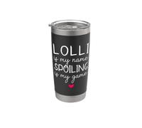 Lolli is My Name Spoiling is My Game Funny Stainless Steel Insulated Tumbler
