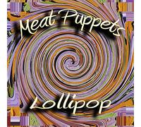 Meat Puppets – Lollipop