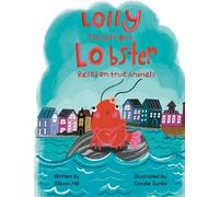 Lolly the Left Out Lobster: A fun and inspiring story of Courage, Friendship, Differences, Belonging, Connection, and Confidence
