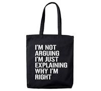Lolmugs I'm Not Arguing 100% Cotton Black 38x42cm Funny Tote Bag