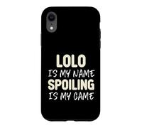 Lolo Is My Name Spoiling Is My Game Funny Case for iPhone XR