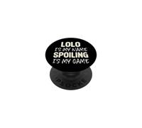 Lolo Is My Name Spoiling Is My Game Funny PopSockets Adhesive PopGrip