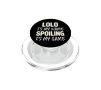 Lolo Is My Name Spoiling Is My Game Funny PopSockets PopGrip for MagSafe