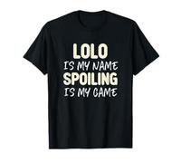 Lolo is My Name Spoiling is My Game Funny T-Shirt
