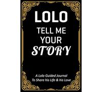Lolo Tell Me Your Story: A Filipino grandfather’s legacy journal to capture Lolo’s wisdom, stories, and cultural heritage for your family tree.