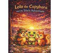 Lolo the Capybara and the Trio's Adventure: A Heartwarming Jungle Adventure for Kids
