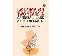 Lolóma, or Two Years in Cannibal-land: A Story of Old Fiji