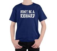 loltops Don't Be A Richard T-Shirt, Funny Gift Stocking Fillers for Teens, Kids, Boys & Girls
