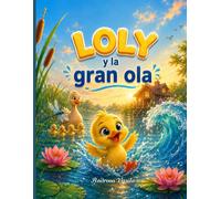 LOLY y la gran ola: Un Cuento Ilustrado sobre el Valor, la Superación del Miedo y la Confianza en Uno Mismo para Niños de 4 a 8 Años