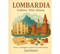 Lombardia: Colora, Vivi, Gioca.: Libro da colorare e da vivere: racconti, illustrazioni e gioco da tavolo fai-da-te ispirato alla Lombardia (Colora, ... - L’Italia da scoprire regione per regione)