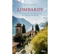 Lombardy: 127 Destinations for Discovering Art, History, and Beauty