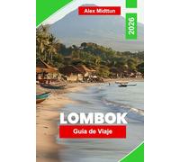 Lombok Guía de Viaje 2026: Descubre playas vírgenes, excursiones a volcanes, pueblos locales, lugares para surfear y consejos esenciales para tu escapada a la isla de Indonesia
