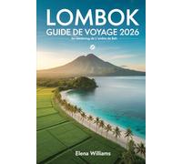 Lombok Guide de voyage 2026: Au-delà de l'ombre de Bali, explorez le joyau caché de l'Indonésie : plages, culture et aventure